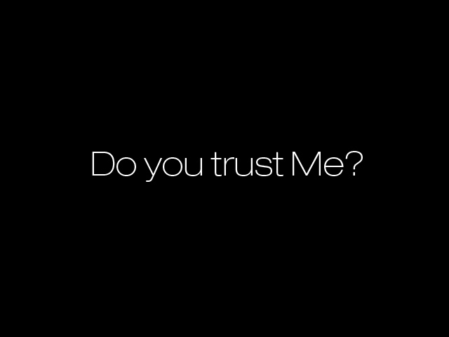 Do you trust Me?